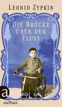 Die Brücke über den Fluss - Leonid Zypkin - E-Book