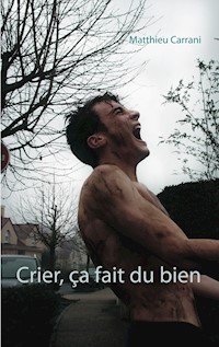 Crier, ça fait du bien - Matthieu Carrani - E-Book