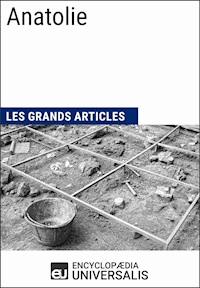 Anatolie - Encyclopaedia Universalis - E-Book