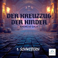 Der Kreuzzug der Kinder - Andreas Galk - Hörbuch