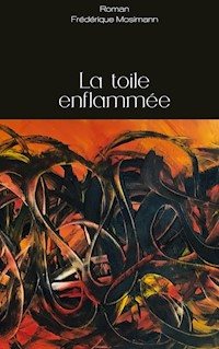 La toile enflammée - Frédérique Mosimann - E-Book