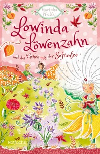 Lowinda Löwenzahn und das Geheimnis der Safranfee - Marikka Pfeiffer - E-Book
