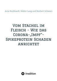 Vom Stachel im Fleisch - Wie das Corona-"Impf"-Spikeprotein Schaden anrichtet - Norbert Georg Schwarz - E-Book