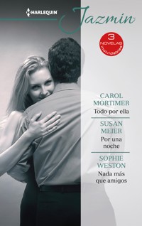 Todo por ella - Por una noche - Nada más que amigos - Carole Mortimer - E-Book