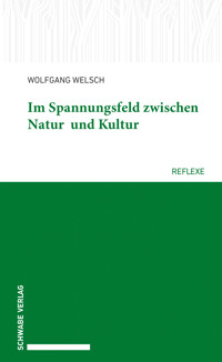 Im Spannungsfeld zwischen Natur und Kultur - Wolfgang Welsch - E-Book