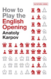 How to Play the English Opening - Anatoly Karpov - E-Book