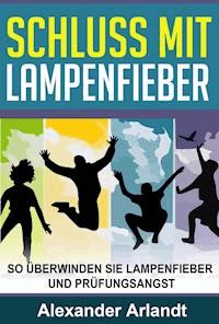 SCHLUSS MIT LAMPENFIEBER - Alexander Arlandt - E-Book