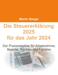 Die Steuererklärung 2025 für das Jahr 2024 - Martin Berger - E-Book