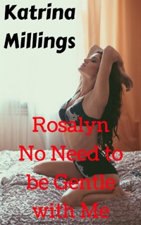 Rosalyn No Need to be Gentle with Me - Katrina Millings - kostenlos E-Book