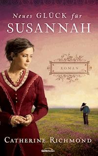 Neues Glück für Susannah - Catherine Richmond - E-Book