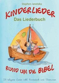 Kinderlieder rund um die Bibel - 28 religiöse Lieder inkl. Erntedank und Vaterunser - Stephen Janetzko - E-Book