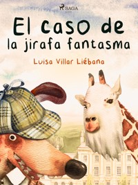 El caso de la jirafa fantasma - Luisa Villar Liébana - E-Book