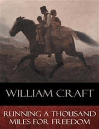 Running a Thousand Miles for Freedom - Ellen Craft - E-Book