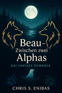 Beau - Zwischen zwei Alphas - Chris S. Enibas - E-Book