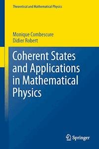 Coherent States and Applications in Mathematical Physics - Monique Combescure - E-Book