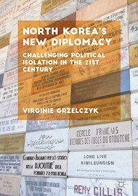 North Korea’s New Diplomacy - Virginie Grzelczyk - E-Book