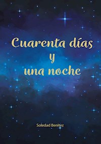 Cuarenta días y una noche - Soledad Benitez - E-Book
