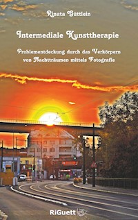 Intermediale Kunsttherapie - Rinata Güttlein - E-Book