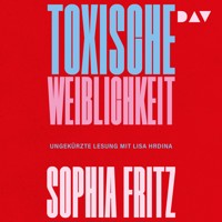 Toxische Weiblichkeit - Sophia  Fritz - Hörbuch