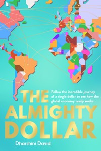 The Almighty Dollar - Dharshini David - E-Book