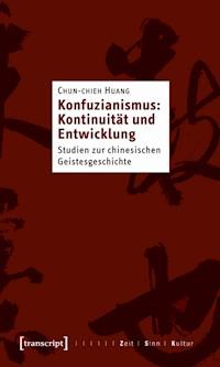 Konfuzianismus: Kontinuität und Entwicklung - Chun-Chieh Huang - E-Book