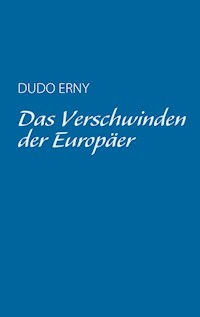 Das Verschwinden der Europäer - Dudo Erny - E-Book