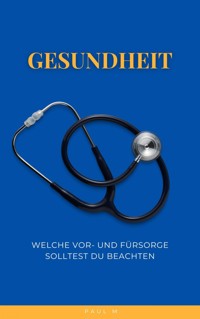 Gesundheit - Paul M. - E-Book