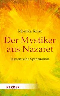 Der Mystiker aus Nazaret - Monika Renz - E-Book