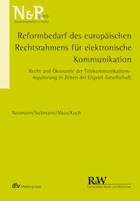 Reformbedarf des europäischen Rechtsrahmens für elektronische Kommunikation - Andreas Neumann - E-Book
