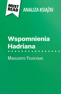 Wspomnienia Hadriana książka Marguerite Yourcenar (Analiza książki) - David Noiret - E-Book