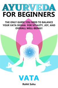 Ayurveda For Beginners: Vata - Rohit Sahu - E-Book