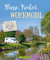 Flüsse, Freiheit, Wohnmobil - Torsten Berning - E-Book