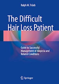 The Difficult Hair Loss Patient - Ralph M. Trüeb - E-Book
