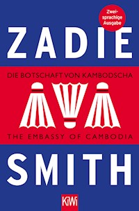 Die Botschaft von Kambodscha / The Embassy of Cambodia - Zadie Smith - E-Book
