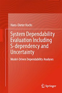 System Dependability Evaluation Including S-dependency and Uncertainty - Hans-Dieter Kochs - E-Book