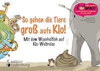 So gehen die Tiere groß aufs Klo! - Sigrun Eder - E-Book