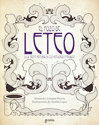 El pozo de Leteo o la triste historia de los recuerdos perdidos - Alexandra Campos Hanon - E-Book