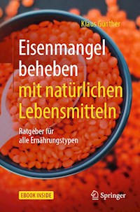 Eisenmangel beheben mit natürlichen Lebensmitteln - Klaus Günther - E-Book