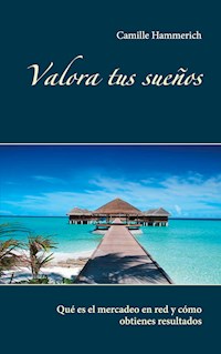 Valora tus sueños - Camille Hammerich - E-Book