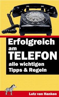 Erfolgreich am Telefon - Lutz van Hanken - E-Book