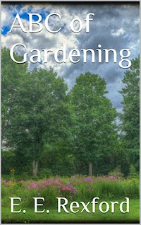 ABC of Gardening - Eben E. Rexford - E-Book