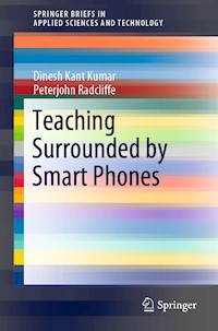 Teaching Surrounded by Smart Phones - Dinesh Kant Kumar - E-Book