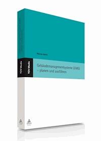 Gebäudemanagementsysteme (GMS) - planen und ausführen (E-Book, PDF) - Werner Hanke - E-Book