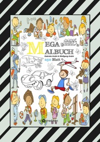 MIX MEGA MALBUCH - LUSTIGE AUSMALMOTIVE - FIGUREN - TIERE - FAHRZEUGE - KUCHEN - FRÜCHTE - HÄUSER - PFLANZEN - Gabriele André - E-Book