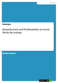 Einsatzbereich und Problemfelder im Social Media Recruiting -  - E-Book