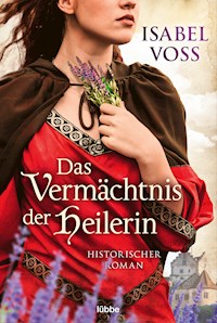 Das Vermächtnis der Heilerin - Isabel Voss - E-Book