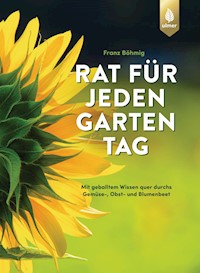 Rat für jeden Gartentag - Franz Böhmig - E-Book