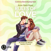 Küss nie deinen besten Freund - Rules of Love, Teil 3 (Ungekürzt) - Anne-Marie Meyer - Hörbuch
