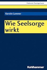 Wie Seelsorge wirkt - Kerstin Lammer - E-Book