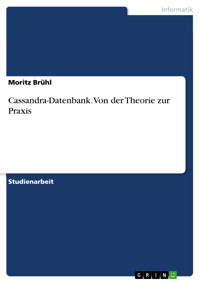 Cassandra-Datenbank. Von der Theorie zur Praxis - Moritz Brühl - E-Book